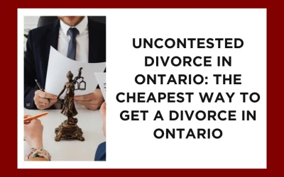 Uncontested Divorce in Ontario: The Cheapest Way to Get a Divorce in Ontario