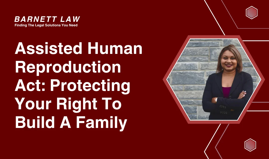 Assisted Human Reproduction Act: Protecting Your Right To Build A Family