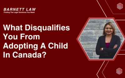 What Disqualifies You From Adopting A Child In Canada?